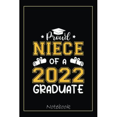 Imagem de Proud Niece Of A 2022 Senior 22 Graduate Funny Graduation Notebook: Graduation Gift Diary For Notes, Congratulations, Graduate Journal, Gold Graduate ... Journal, 6x9 college ruled notebook