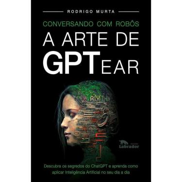 Imagem de Conversando Com Robôs - A Arte de GPTear