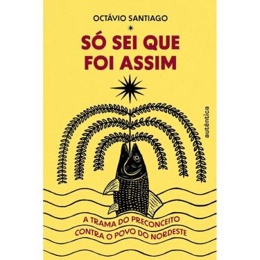 Imagem de Só Sei Que Foi Assim - A Trama do Preconceito Contra o Povo do Nordeste