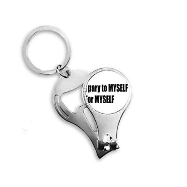 Imagem de Pray to Myself for Myself Nail Nipper Ring Chaveiro Abridor de Garrafas