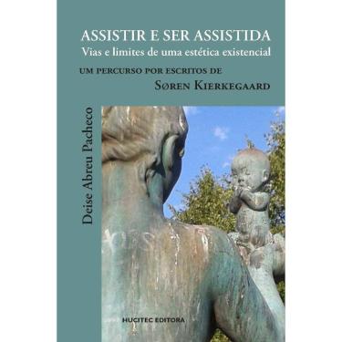 Imagem de Assistir e ser assitida-Vias e limites de uma estética existencial. Um percurso por escritos de Søren Kierkegaard