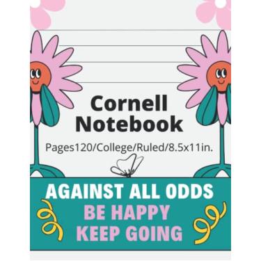 Imagem de Cornell Notebook for General Notetaking in Classes - 120 Pages - Ruled - Against All Odds: Against All Odd, Be Happy, Keep Going ...