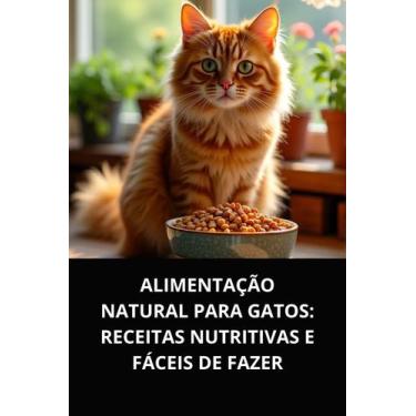 Imagem de Livro Alimentação Natural para Gatos Receitas Nutritivas e Fáceis de F
