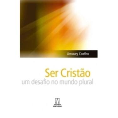 Imagem de Ser Cristao - Um Desafio No Mundo Plural