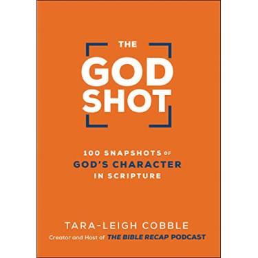 Imagem de The God Shot: 100 Snapshots of God's Character in Scripture