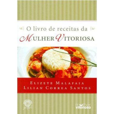 Imagem de O Livro De Receitas Da Mulher Vitoriosa, Elizete Malafaia - Central Go