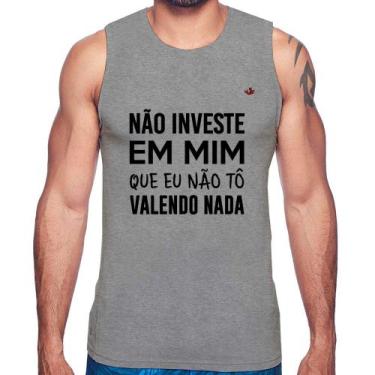 Imagem de Regata Não investe em mim que eu não tô valendo nada - Foca na Moda, C