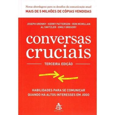 Imagem de Conversas Cruciais - Habilidades Para Se Comunicar Quando Há Altos Interesses Em Jogo