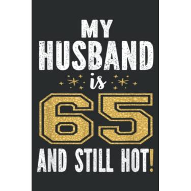Imagem de My Husband Is 65 and Still Hot 65Th Birthday Gift for Him Meme: DOG JOURNAL - 6" x 9", 100 Pages: Wide Ruled Paper Notebook Journal | Pretty Wide ... for Home School College for Writing Notes.