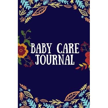 Imagem de Baby Care Journal: Daily Schedule Feeding Food Sleep Naps Activity Diaper Change Monitor Notes For Daycare