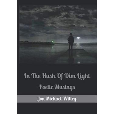 Imagem de In The Hush Of Dim Light: Poetic Musings