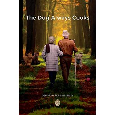 Imagem de The Dog Always Cooks: To The World You May Be One Person, But To One Person You May Be The World