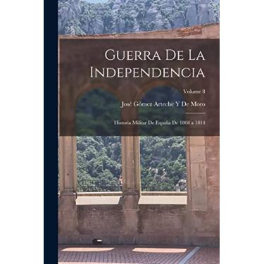 Imagem de Guerra De La Independencia: Historia Militar De España De 1808 a 1814; Volume 8