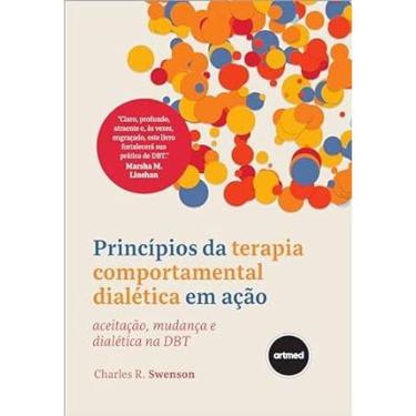 Imagem de Princípios da Terapia Comportamental Dialética em Ação: Aceitação, Mudança e Dialética na DBT