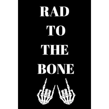 Imagem de Rad To The Bone: Blank Lined Journal/Notebook Thank You Appreciation Gift For Radiographer, Radiation Therapist, Radiologist Sonographer, Ultrasound Tech And All Other Doctors & Surgeons/Specialists
