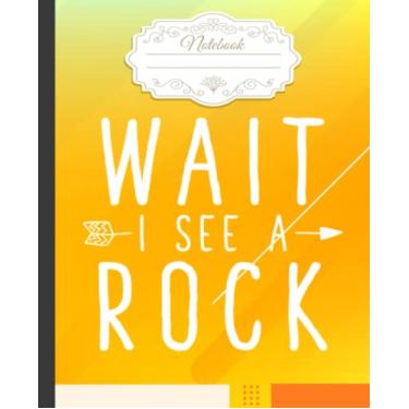 Imagem de Wait I See A Rock Notebook: Different Stones Composition Notebook for Geology Study or Geologists Work