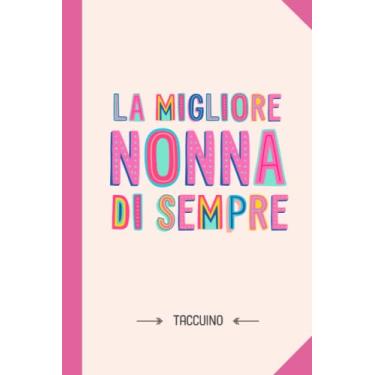 Imagem de La migliore Nonna di sempre: Quaderno appunti (A5) | Regalo per la Nonna | Regali per le nonne per il compleanno, Festa della Mamma o Natale