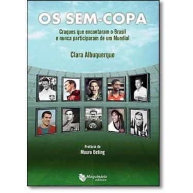 Imagem de Sem-copa, Os: Craques que Encantaram o Brasil e Nunca Participaram de 
