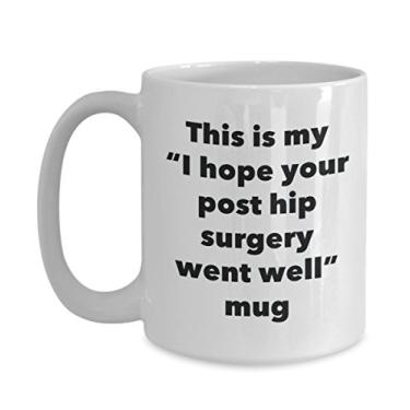 Imagem de Caneca This is My I Hope Your Post Hip Surgery Went Well – Caneca de café de cacau quente divertido – Presentes em breve – Ideia de presente de mordaça