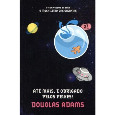 Imagem de O Mochileiro Das Galáxias - Vol 4 - Ate Mais, E Obrigado Pelos Peixes!