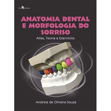 Imagem de Anatomia Dental e Morfologia do Sorriso: Atlas, Teoria e Exercícios
