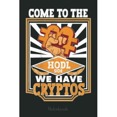 Imagem de BACK Come To The Hodl Side We Have Cryptos Crypto Notebook: Transaction Log Ledger, Air Drop Tracker, Passwords Book for New and Experienced Traders 6x9 110 Page Gift Journal