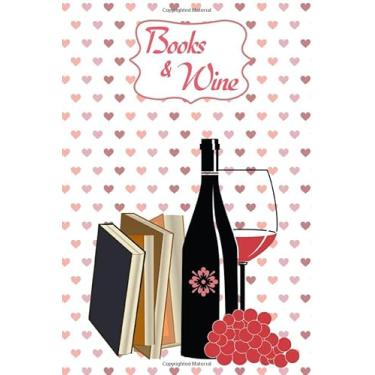 Imagem de Books & Wine: Book Lovers Review Journal, 6 x 9 Inches,120 Pages, Reading Log and Notebook for Womens Book Club