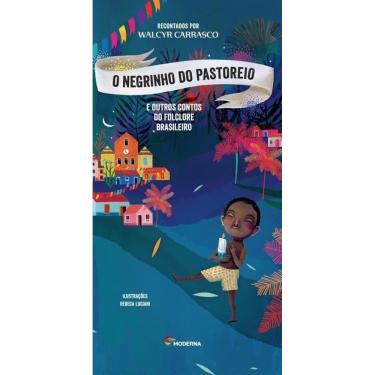 Imagem de o Negrinho Do Pastoreio e Outros Contos Do Folclore Brasileiro