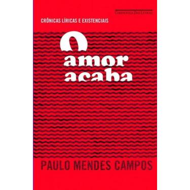 Imagem de o Amor Acaba - CIA DAS LETRAS, Sortido