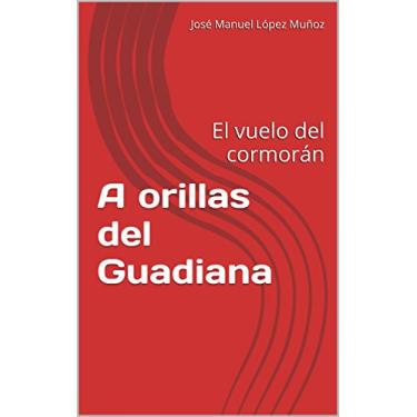 Imagem de A orillas del Guadiana: El vuelo del cormorán (Spanish Edition)