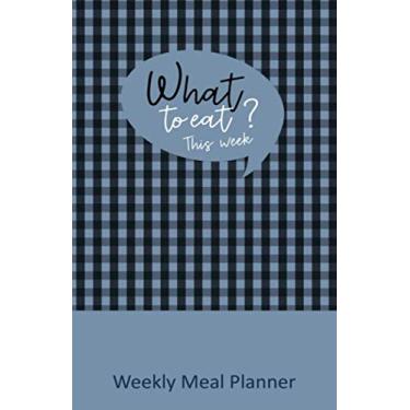 Imagem de What to eat ? This week: Blank weekly planner (52 weeks) for to note menu ideas : breakfast, lunch and dinner : Meal Journal/Meal Prep Weekly/Meal Organizer/meal log book/shopping list