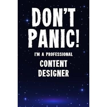 Imagem de Don't Panic! I'm A Professional Content Designer: Customized 100 Page Lined Notebook Journal Gift For A Busy Content Designer: Far Better Than A Throw Away Greeting Card.