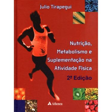 Imagem de Nutrição, Metabolismo E Suplementação Na Atividade Física - 2º Edição