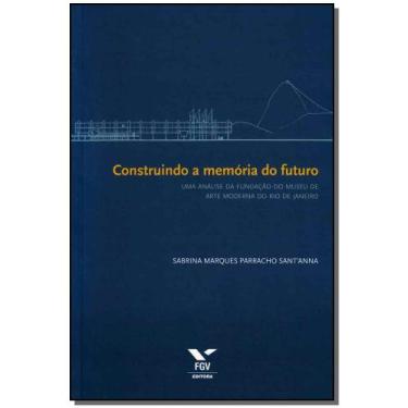 Imagem de Construindo a Memória do Futuro - FGV, Sortido