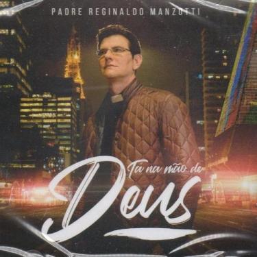 Imagem de Padre Reginaldo Manzotti - Tá Na Mão De Deus (Cd) - Universal Music