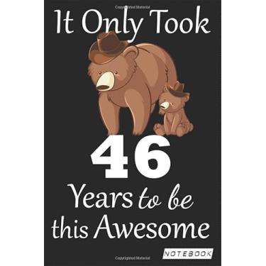 Imagem de It Only Took 46 years to be this Awesome Notebook: mom bear Journal and Sketchbook Gift for 46 years Old, Lined Journal for a Funny 46th Birthday Gift 6x9 120 pages