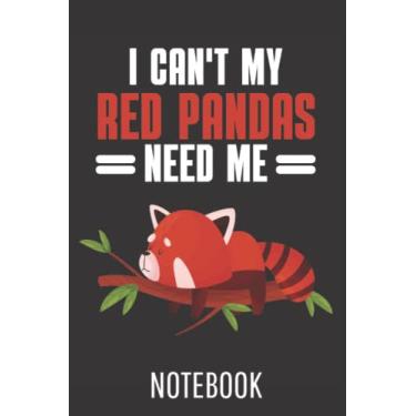 Imagem de I Cant My Red Pandas Need Me Red Panda: College Ruled Journal or Notebook (6x9 inches) with 120 pages