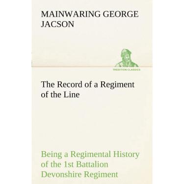 Imagem de The Record of a Regiment of the Line Being a Regimental His