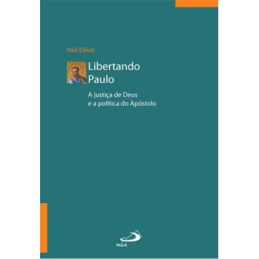 Imagem de Libertando Paulo - A justiça de Deus e a Política do Apostolo - 2ª Edi
