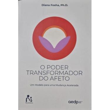 Imagem de Poder Transformador do Afeto: Um Modelo para Uma Mudanca Acelerada - M