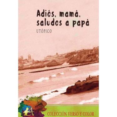 Imagem de Adiós, mamá, saludos a papá - Espanhol