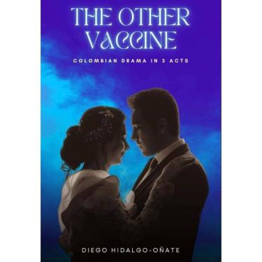 Imagem de The Other Vaccine: Colombian Drama in 3 Acts - Inglês