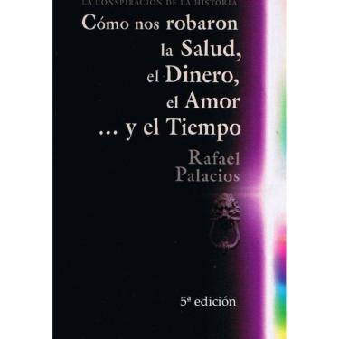 Imagem de Cómo nos robaron la Salud, el Dinero, el Amor y el Tiempo - Espanhol