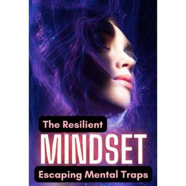Imagem de The Resilient Mindset: Escaping Mental Traps - Inglês