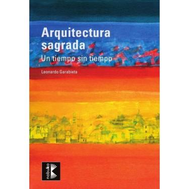 Imagem de Arquitectura sagrada. Un tiempo sin límites - Espanhol