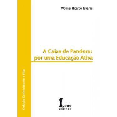 Imagem de A Caixa de Pandora. Por Uma Educação Ativa - Coleção Conhecimento e Vi
