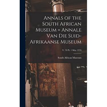 Imagem de Annals of the South African Museum = Annale Van Die Suid-Afrikaanse Museum; v. 70 pt. 1 May 1976