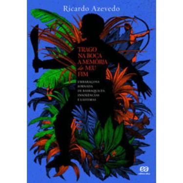 Imagem de Trago Na Boca A Memória Do Meu Fim: Embaraçosa Jornada De Basbaquices, Insolências E Lástimas