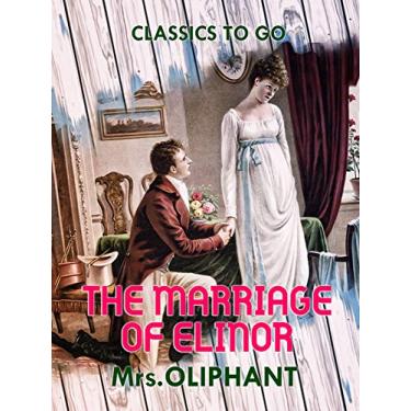 Imagem de The Marriage of Elinor (Classics To Go) (English Edition)