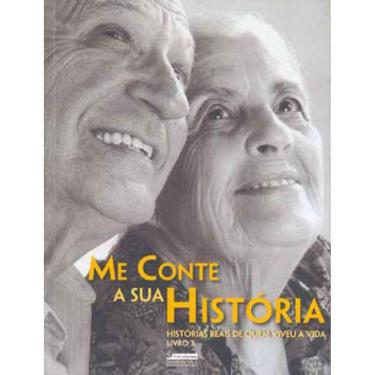 Imagem de Me Conte A Sua Historia  3 - Hist. Reais De Quem Viveu
